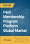 Paid Membership Program Platform Global Market Report 2025 - Product Thumbnail Image