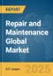 Repair and Maintenance Global Market Opportunities and Strategies to 2034 - Product Image