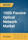 100G Passive Optical Network (PON) Market Report 2026- Product Image