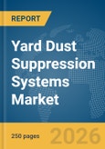 Yard Dust Suppression Systems Market Report 2026- Product Image