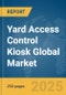 Yard Access Control Kiosk Global Market Report 2025 - Product Thumbnail Image