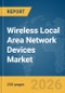 Wireless Local Area Network (WLAN) Devices Market Report 2026 - Product Image