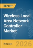 Wireless Local Area Network (LAN) Controller Market Report 2026- Product Image