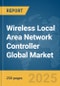 Wireless Local Area Network (LAN) Controller Global Market Report 2025 - Product Thumbnail Image