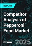 Competitor Analysis of Pepperoni Food Market Recent Developments, Company Strategies, Sustainability Benchmarking, Product Launches, Key Persons, and Revenue Forecasts- Product Image