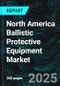 North America Ballistic Protective Equipment Market Report by Raw Material, Application, End-Use, Countries and Company Analysis 2025-2033 - Product Image