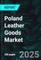 Poland Leather Goods Market Report by Type, Application, Region, and Company Analysis 2025-2033 - Product Thumbnail Image