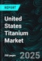 United States Titanium Market Report by Product Type, Application, States and Company Analysis 2025-2033 - Product Thumbnail Image