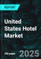 United States Hotel Market Report by Chain Scale, Distribution Channel, Ownership & Management Model, End-User, States and Company Analysis, 2025-2033 - Product Thumbnail Image