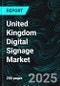 United Kingdom Digital Signage Market Report by Type, Component, Deployment, Screen Size, Location, End-use, Region and Company Analysis 2025-2033 - Product Image