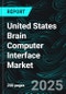 United States Brain Computer Interface Market Report by Component, Interface Type, Application, End-User, States and Company Analysis, 2025-2033 - Product Thumbnail Image