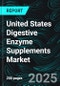 United States Digestive Enzyme Supplements Market Report by Origin, Application, States and Company Analysis 2025-2033 - Product Thumbnail Image