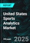 United States Sports Analytics Market Report by Sport, Component, Deployment, End User, States and Company Analysis 2025-2033 - Product Thumbnail Image