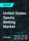 United States Sports Betting Market Report by Platform, Betting Type, Sports Type, States and Company Analysis 2025-2033 - Product Thumbnail Image
