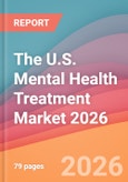 The U.S. Mental Health Treatment Market 2026: Outpatient & Inpatient Facilities, Apps & Therapists- Product Image