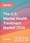 The U.S. Mental Health Treatment Market 2026: Outpatient & Inpatient Facilities, Apps & Therapists - Product Thumbnail Image