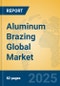 Aluminum Brazing Global Market Insights 2025, Analysis and Forecast to 2030, by Market Participants, Regions, Technology, Application, Product Type - Product Thumbnail Image