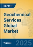 Geochemical Services Global Market Insights 2025, Analysis and Forecast to 2030, by Market Participants, Regions, Technology, Application, Product Type- Product Image