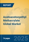 Acetoacetoxyethyl Methacrylate Global Market Insights 2025, Analysis and Forecast to 2030, by Manufacturers, Regions, Technology, Application- Product Image