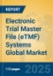 Electronic Trial Master File (eTMF) Systems Global Market Insights 2025, Analysis and Forecast to 2030, by Market Participants, Regions, Technology, Application, Product Type - Product Thumbnail Image
