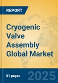 Cryogenic Valve Assembly Global Market Insights 2025, Analysis and Forecast to 2030, by Market Participants, Regions, Technology, Application, Product Type- Product Image