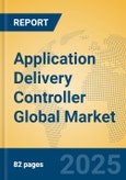 Application Delivery Controller Global Market Insights 2025, Analysis and Forecast to 2030, by Market Participants, Regions, Technology, Application, Product Type- Product Image