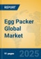 Egg Packer Global Market Insights 2025, Analysis and Forecast to 2030, by Manufacturers, Regions, Technology, Application - Product Thumbnail Image