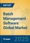 Batch Management Software Global Market Insights 2025, Analysis and Forecast to 2030, by Market Participants, Regions, Technology, Application, Product Type - Product Thumbnail Image