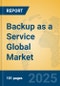 Backup as a Service Global Market Insights 2025, Analysis and Forecast to 2030, by Market Participants, Regions, Technology, Application, Product Type - Product Thumbnail Image