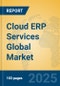 Cloud ERP Services Global Market Insights 2025, Analysis and Forecast to 2030, by Market Participants, Regions, Technology, Application, Product Type - Product Image