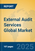 External Audit Services Global Market Insights 2025, Analysis and Forecast to 2030, by Market Participants, Regions, Technology, Application, Product Type- Product Image