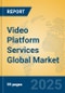 Video Platform Services Global Market Insights 2025, Analysis and Forecast to 2030, by Market Participants, Regions, Technology, Application, Product Type - Product Thumbnail Image