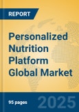 Personalized Nutrition Platform Global Market Insights 2025, Analysis and Forecast to 2030, by Market Participants, Regions, Technology, Application, Product Type- Product Image