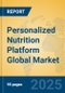 Personalized Nutrition Platform Global Market Insights 2025, Analysis and Forecast to 2030, by Market Participants, Regions, Technology, Application, Product Type - Product Thumbnail Image