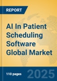 AI In Patient Scheduling Software Global Market Insights 2025, Analysis and Forecast to 2030, by Market Participants, Regions, Technology, Application, Product Type- Product Image