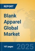 Blank Apparel Global Market Insights 2025, Analysis and Forecast to 2030, by Manufacturers, Regions, Technology, Application, Product Type- Product Image