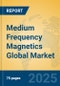 Medium Frequency Magnetics Global Market Insights 2025, Analysis and Forecast to 2030, by Manufacturers, Regions, Technology, Application, Product Type - Product Thumbnail Image