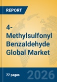 4-Methylsulfonyl Benzaldehyde Global Market Insights 2026, Analysis and Forecast to 2031- Product Image