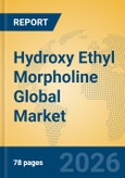 Hydroxy Ethyl Morpholine Global Market Insights 2026, Analysis and Forecast to 2031- Product Image