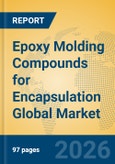 Epoxy Molding Compounds for Encapsulation Global Market Insights 2026, Analysis and Forecast to 2031- Product Image