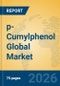 p-Cumylphenol Global Market Insights 2026, Analysis and Forecast to 2031 - Product Thumbnail Image