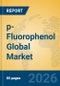 p-Fluorophenol Global Market Insights 2026, Analysis and Forecast to 2031 - Product Thumbnail Image