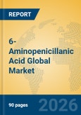 6-Aminopenicillanic Acid Global Market Insights 2026, Analysis and Forecast to 2031- Product Image