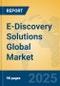 E-Discovery Solutions Global Market Insights 2025, Analysis and Forecast to 2030, by Market Participants, Regions, Technology, Application, Product Type - Product Image