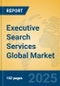 Executive Search Services Global Market Insights 2025, Analysis and Forecast to 2030, by Market Participants, Regions, Technology, Application - Product Thumbnail Image