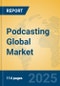 Podcasting Global Market Insights 2025, Analysis and Forecast to 2030, by Market Participants, Regions, Technology, Application, Product Type - Product Thumbnail Image