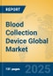 Blood Collection Device Global Market Insights 2025, Analysis and Forecast to 2030, by Market Participants, Regions, Technology, Application, Product Type - Product Image
