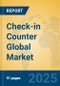 Check-in Counter Global Market Insights 2025, Analysis and Forecast to 2030, by Manufacturers, Regions, Technology, Application, Product Type - Product Image