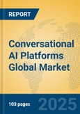 Conversational AI Platforms Global Market Insights 2025, Analysis and Forecast to 2030, by Market Participants, Regions, Technology, Application, Product Type- Product Image