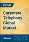 Corporate Telephony Global Market Insights 2025, Analysis and Forecast to 2030, by Market Participants, Regions, Technology, Application, Product Type - Product Image